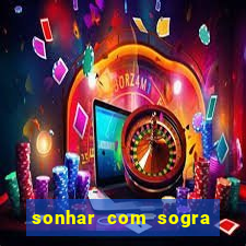 sonhar com sogra no jogo do bicho